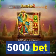 5000 bet